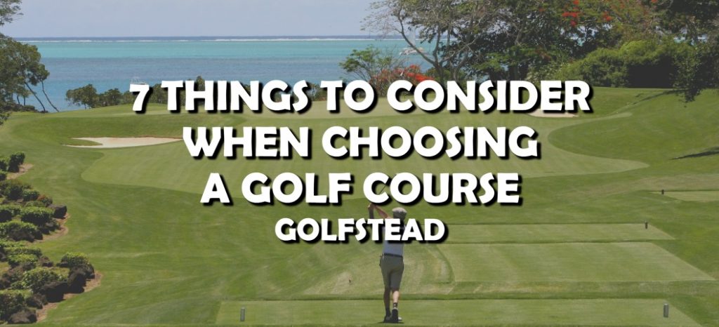 7 Things To Consider When Choosing A Golf Course - Top Banner