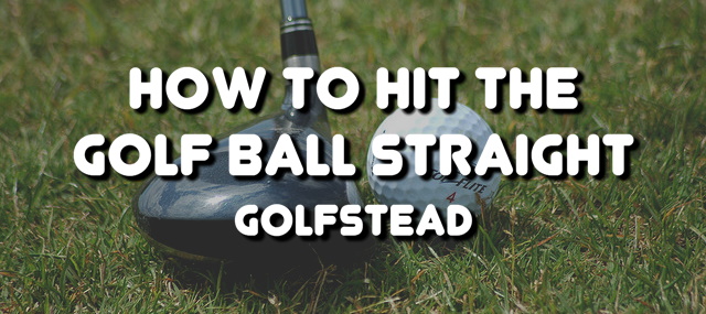 How To Hit The Golf Ball Straight - Banner