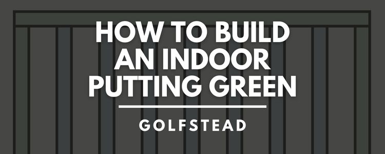 How To Build An Indoor Putting Green - Header