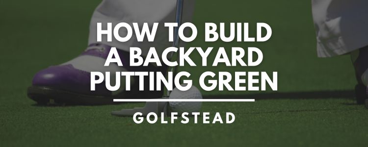 How To Build A Backyard Putting Green - Header